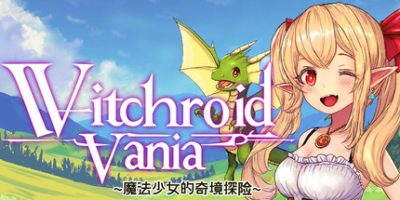 Witchroid Vania：魔法少女的奇幻冒险|官方中文|支持手柄|Witchroid Vania: A Magical Girl’s Fantastical Adventures|